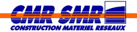 CMR-SMR CONSTRUCTIONS MATERIEL RESEAUX