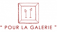 POUR LA GALERIE