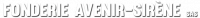 FONDERIE AVENIR-SIRENE