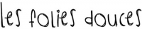 LES FOLIES DOUCES
