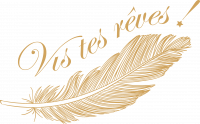 VIS TES REVES !