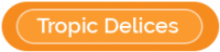 TROPIC DELICES